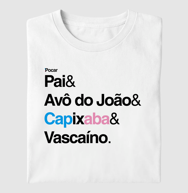 Camiseta | Pai, Avô do João, Capixaba e Vascaíno