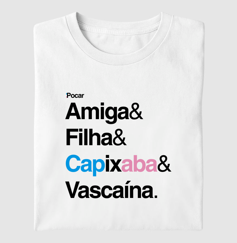 Camiseta | Amiga, Filha, Capixaba e Vascaína