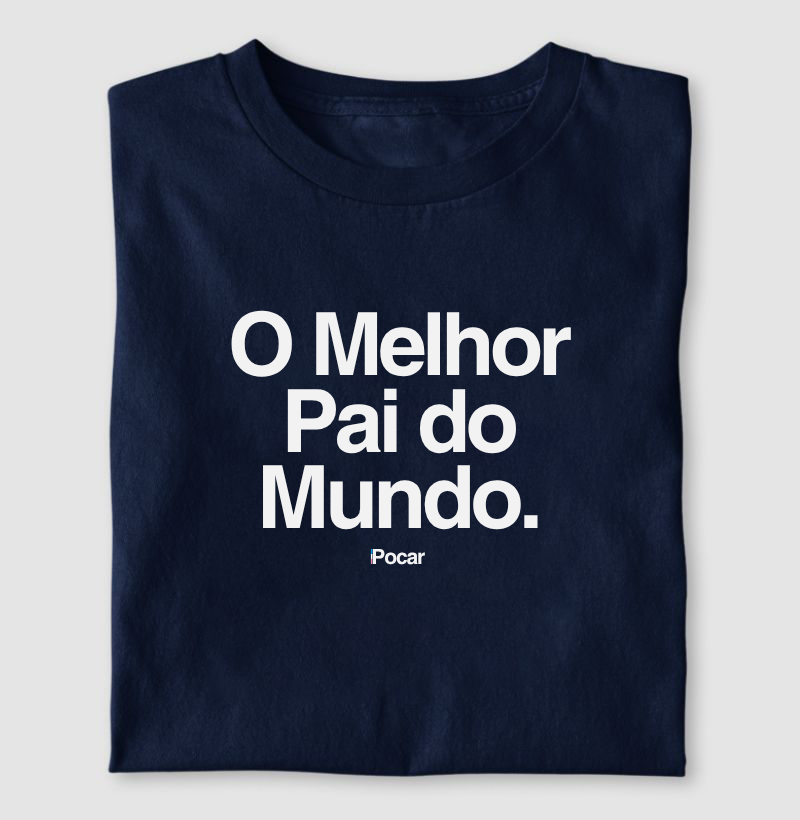 Camiseta | O Melhor Pai do Mundo.