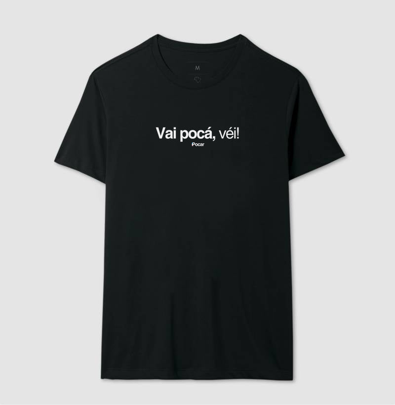 Camiseta | Vai pocá, véi!