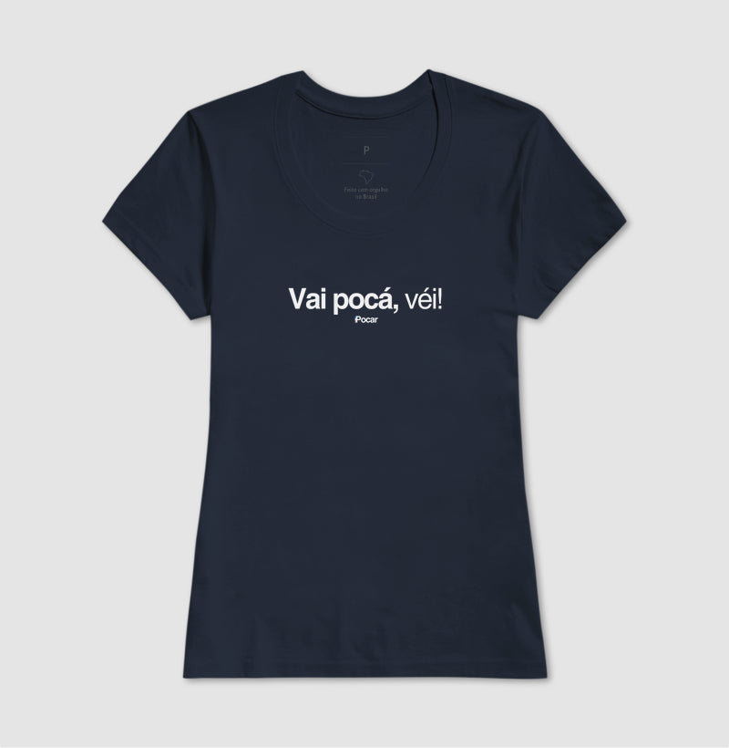 Camiseta | Vai pocá, véi!