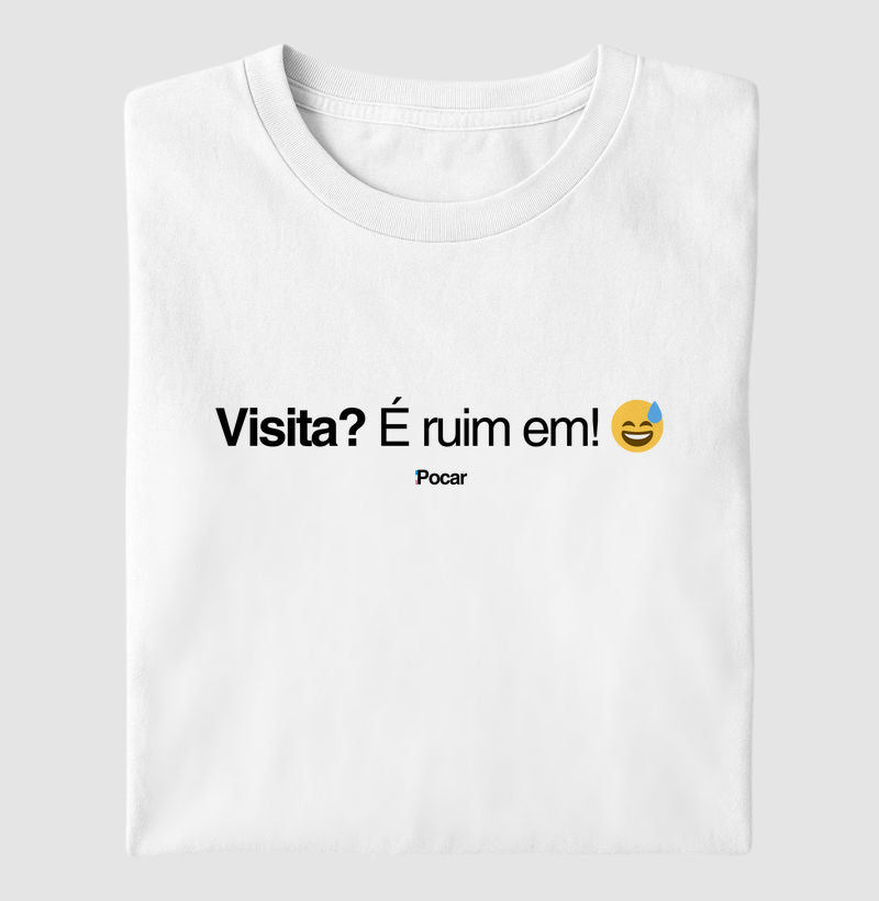 Camiseta | Visita? É ruim em!