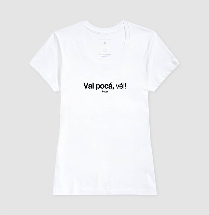 Camiseta | Vai pocá, véi!