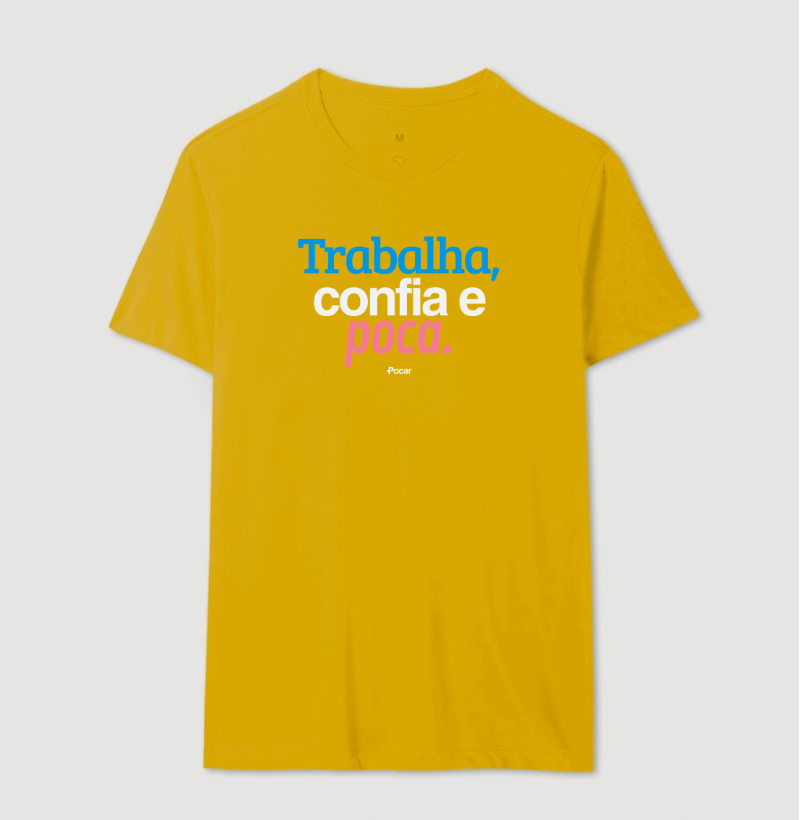 Camiseta | Trabalha, confia e poca.