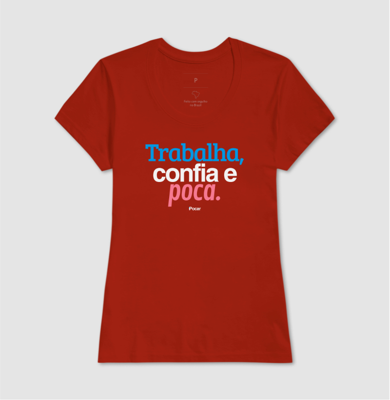 Camiseta | Trabalha, confia e poca.