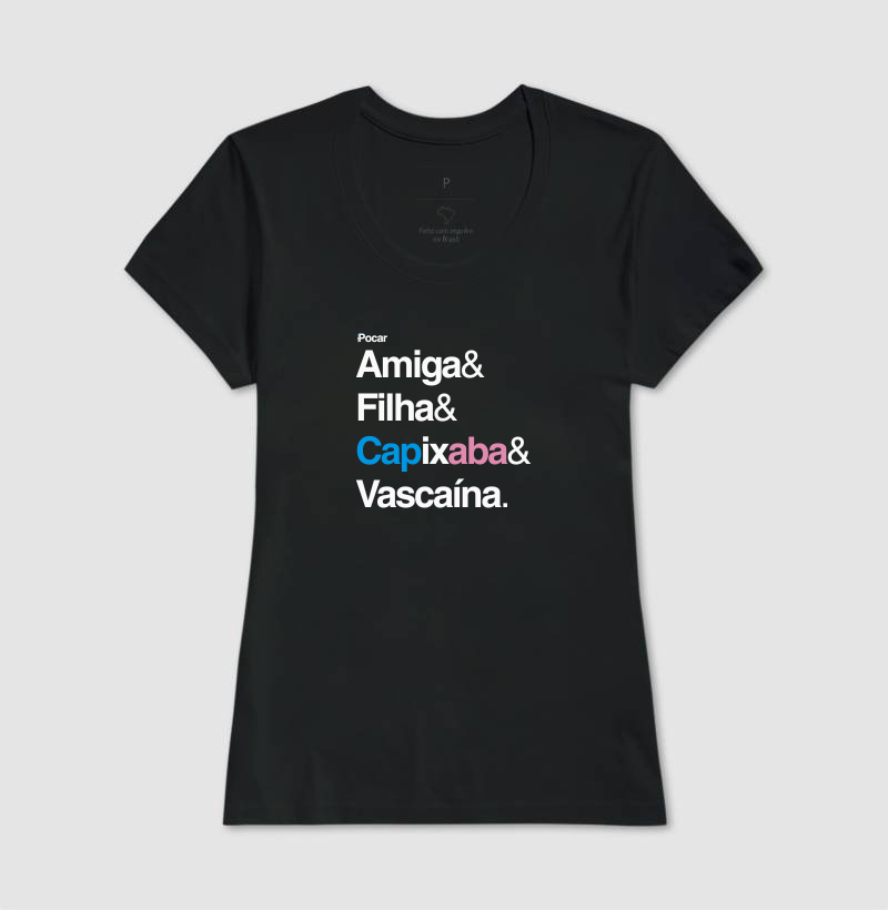 Camiseta | Amiga, Filha, Capixaba e Vascaína
